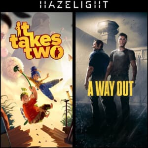 It Takes Two + A Way Out